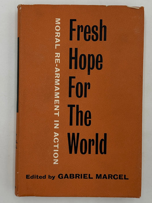 Fresh Hope For The World: Moral Re-Armament in Action by Gabriel Marcel