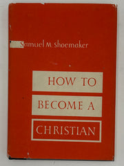 Signed by Samuel M. Shoemaker - How To Become A Christian from 1953 - ODJ Recovery Collectibles
