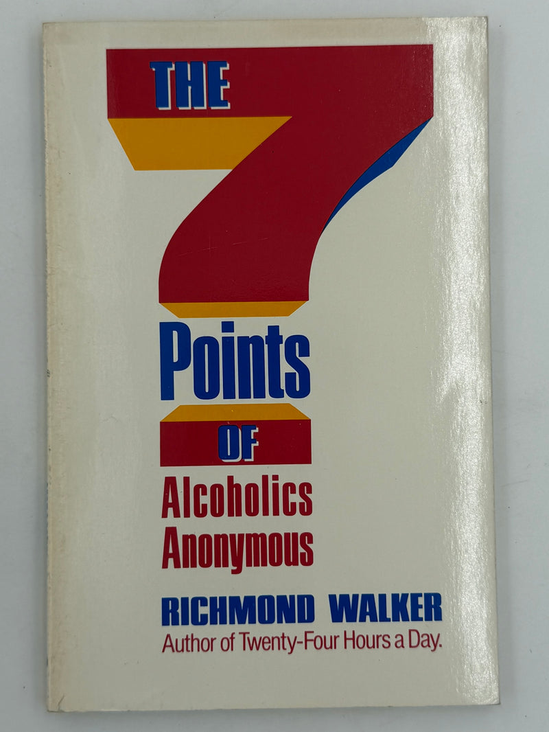 The 7 Points of Alcoholics Anonymous by Richmond Walker
