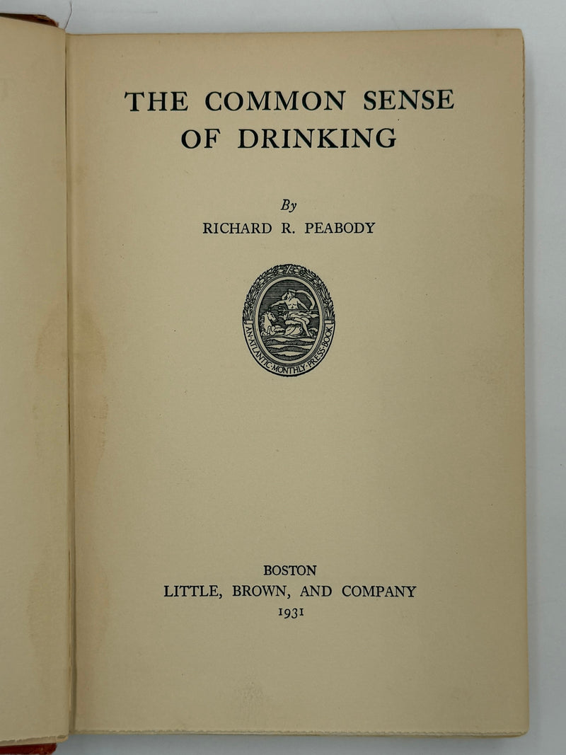 The Common Sense of Drinking by Richard R. Peabody - First Printing from April 1931 - RDJ