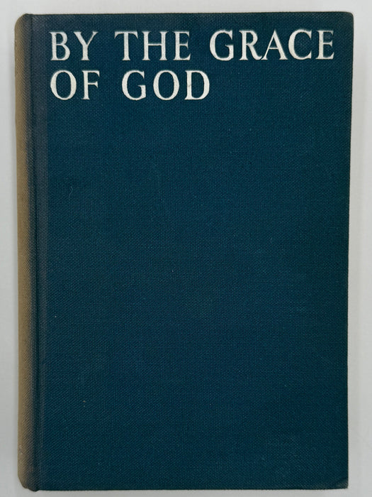 By The Grace Of God : A Book Of Religious Experience By Rev. F.E. Christmas - 1937 Recovery Collectibles
