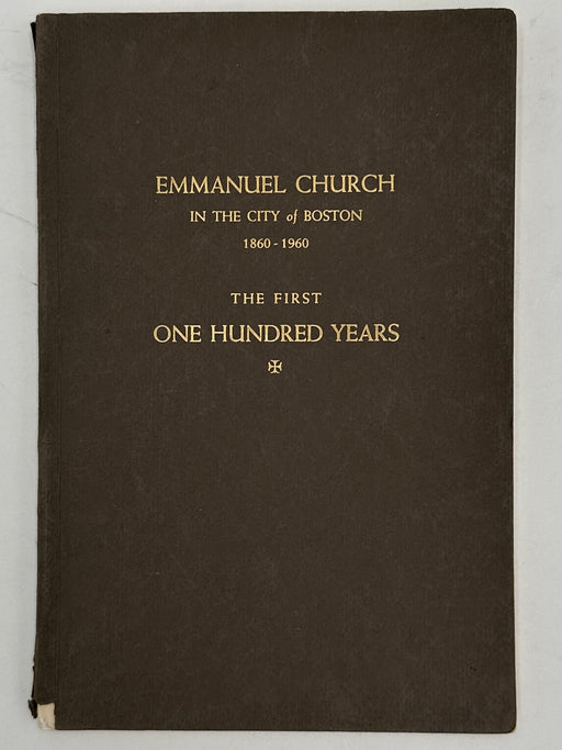 EMMANUEL CHURCH IN THE CITY of BOSTON 1860 - 1960 THE FIRST ONE HUNDRED YEARS Recovery Collectibles