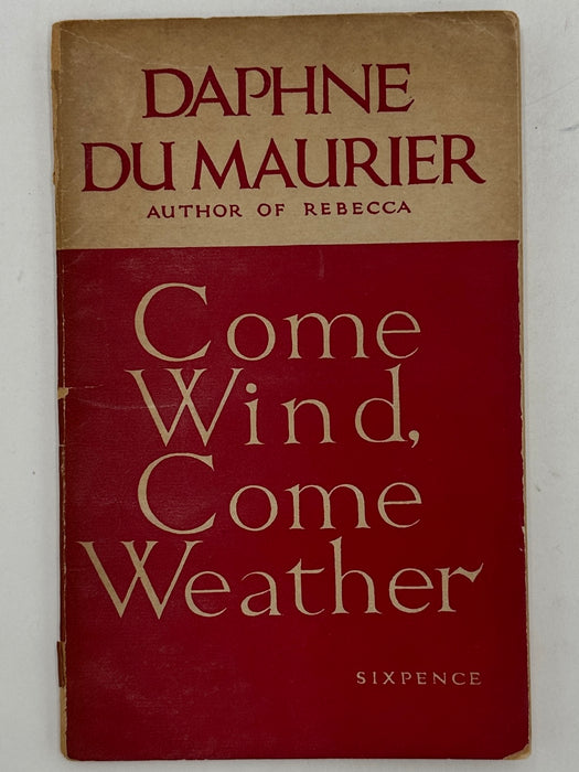 Come Wind, Come Weather by Daphne Du Maurier - 1940