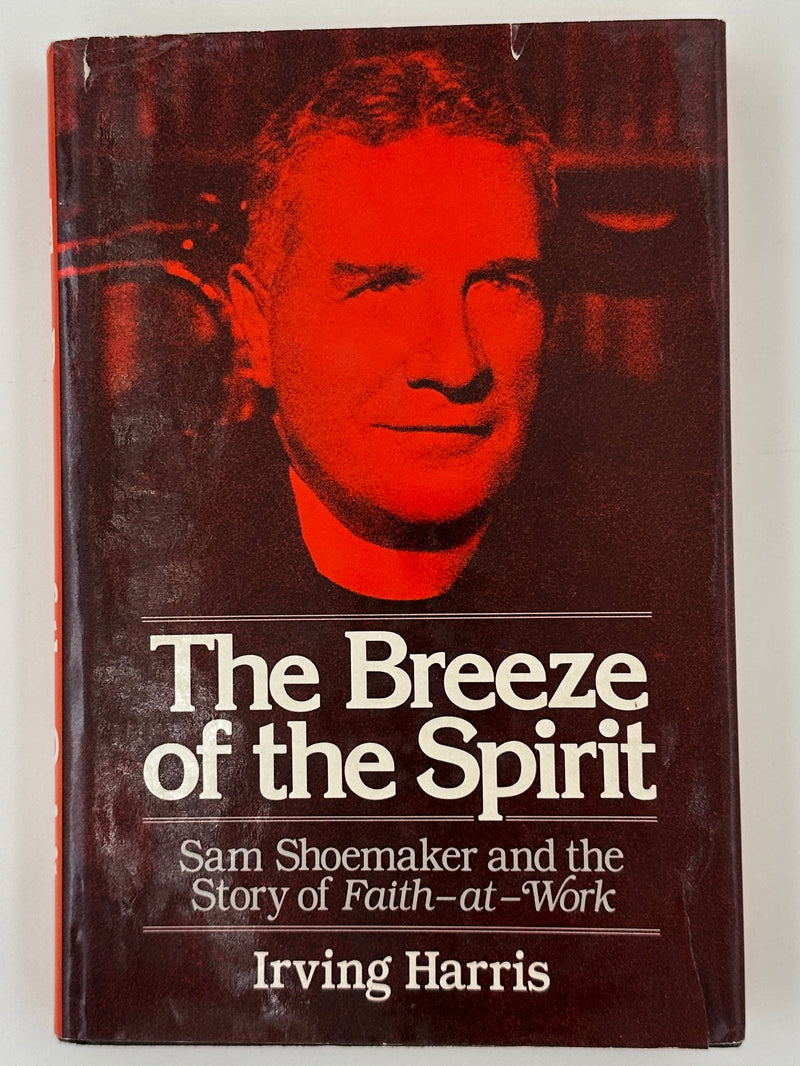 Signed by Irving Harris - The Breeze of the Spirit: Sam Shoemaker and the Story of Faith-at-Work