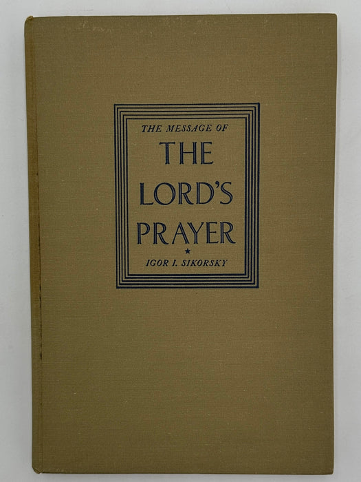 The Message of The Lord’s Prayer by Igor I. Sikorsky