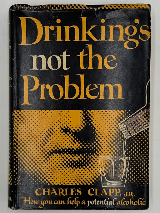 Drinking’s Not The Problem by Charles Clapp Jr. - 1949 - ODJ West Coast Collection