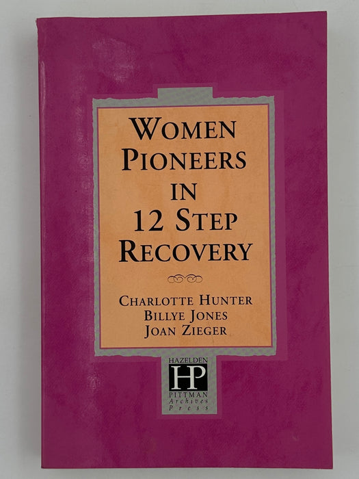 Women Pioneers in Twelve Step Recovery by Charlotte Hunter, Billye Jones, & Joan Zieger