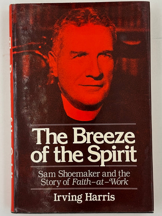 Signed - The Breeze of the Spirit: Sam Shoemaker and the Story of Faith-at-Work