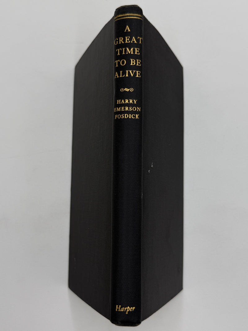 Signed - A Great Time To Be Alive by Harry Emerson Fosdick