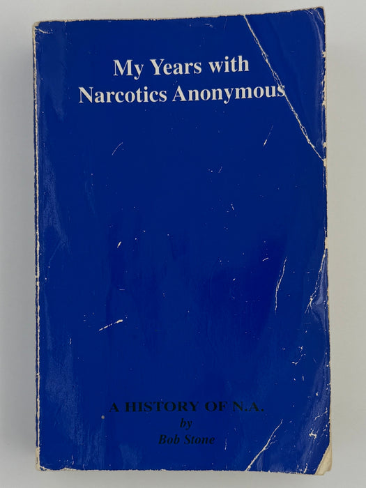 My Years with Narcotics Anonymous: A History of NA by Bob Stone