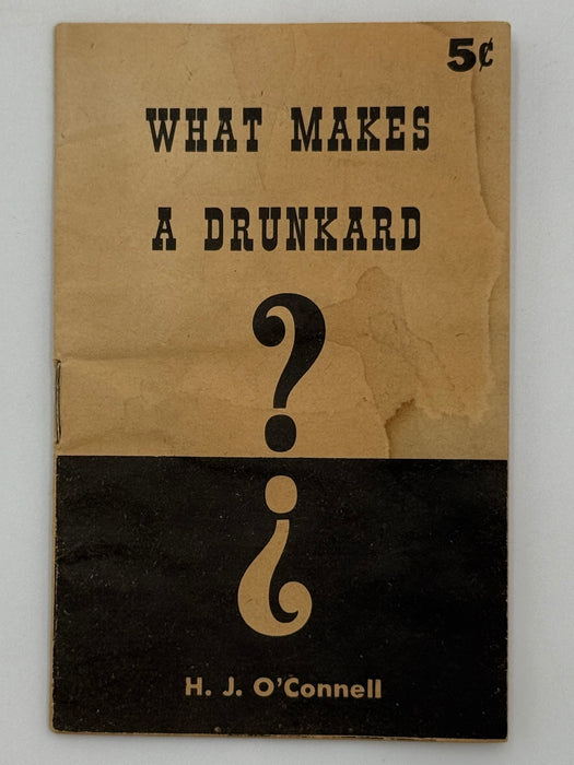 What Makes a Drunkard? by H. J. O’Connel - Pamphlet