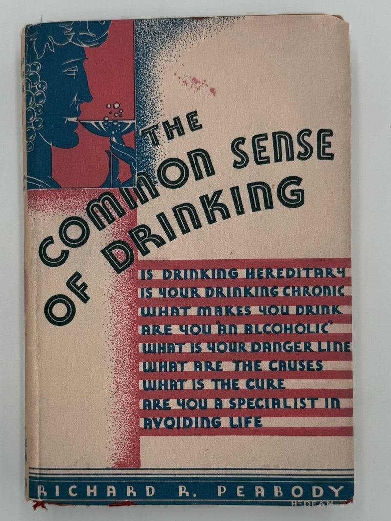 The Common Sense of Drinking by Richard R. Peabody - First Printing from April 1931 - RDJ
