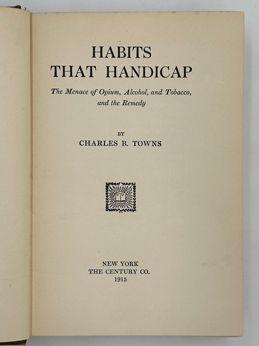 Habits That Handicap by Charles Towns - First Printing - 1915