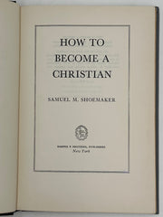 Signed by Samuel M. Shoemaker - How To Become A Christian from 1953 - ODJ Recovery Collectibles