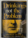 Signed by Charles Clapp Jr. - Drinking’s Not The Problem - 1949 - ODJ West Coast Collection