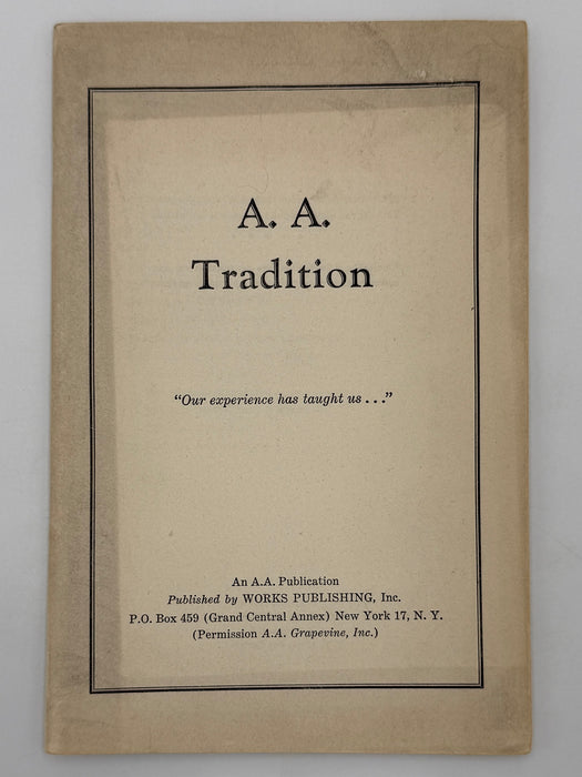 A.A. Tradition “Our experience has taught us…” - 1947 Early AA Traditions Pamphlet