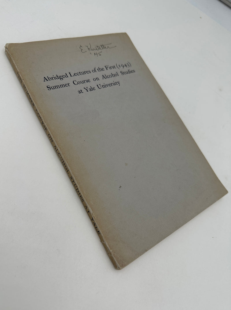 Abridged Lectures of the First (1943) Summer Course on Alcohol Studies at Yale University