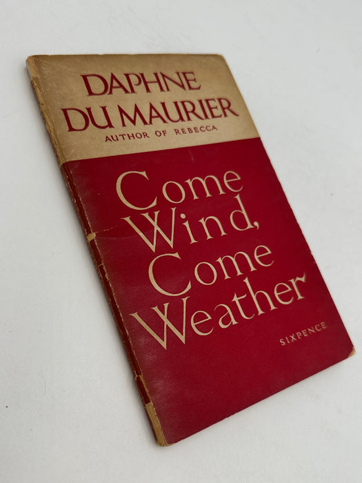 Come Wind, Come Weather by Daphne Du Maurier - 1940