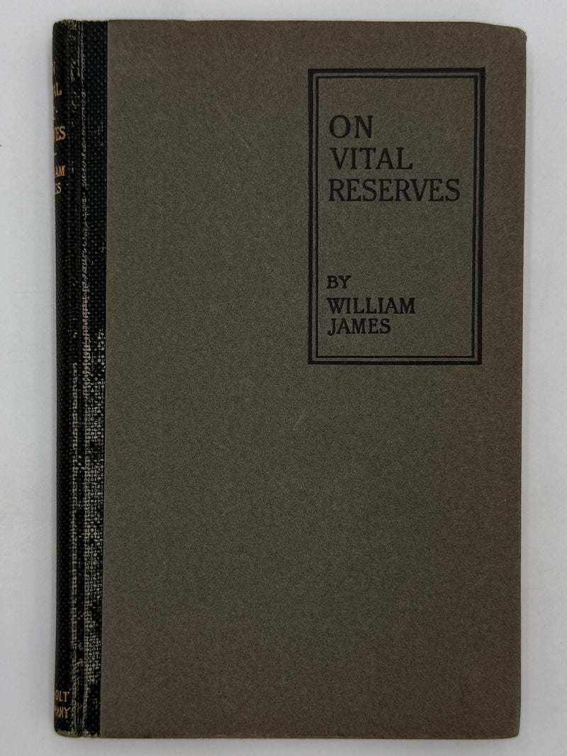 On Vital Reserves: The Energies of Men; The Gospel of Relaxation by William James