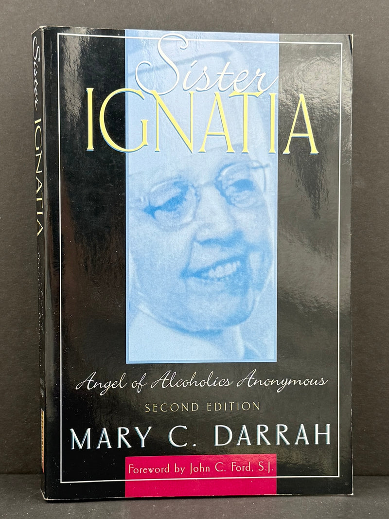 Sister Ignatia: Angel of Alcoholics Anonymous — Mary C. Darrah | Second Edition (2001)