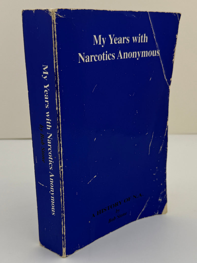 My Years with Narcotics Anonymous: A History of NA by Bob Stone