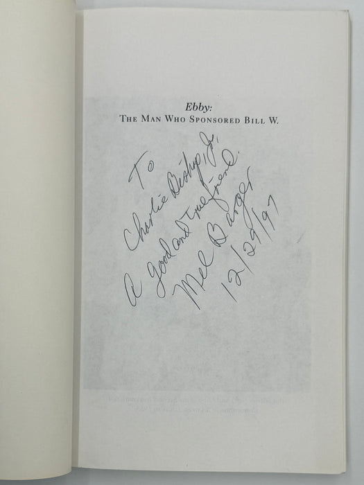 Signed - Ebby: The Man Who Sponsored Bill W. by Mel B.