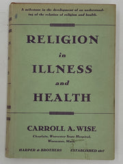 Religion in Illness and Health by Carroll A. Wise Recovery Collectibles