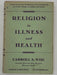 Religion in Illness and Health by Carroll A. Wise Recovery Collectibles