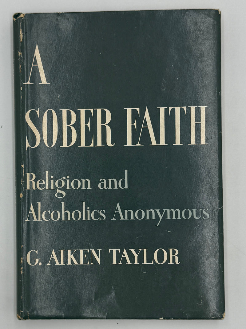 A Sober Faith — Religion and Alcoholics Anonymous by G. Aiken Taylor — 1953