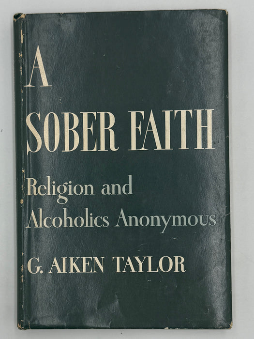 A Sober Faith — Religion and Alcoholics Anonymous by G. Aiken Taylor — 1953