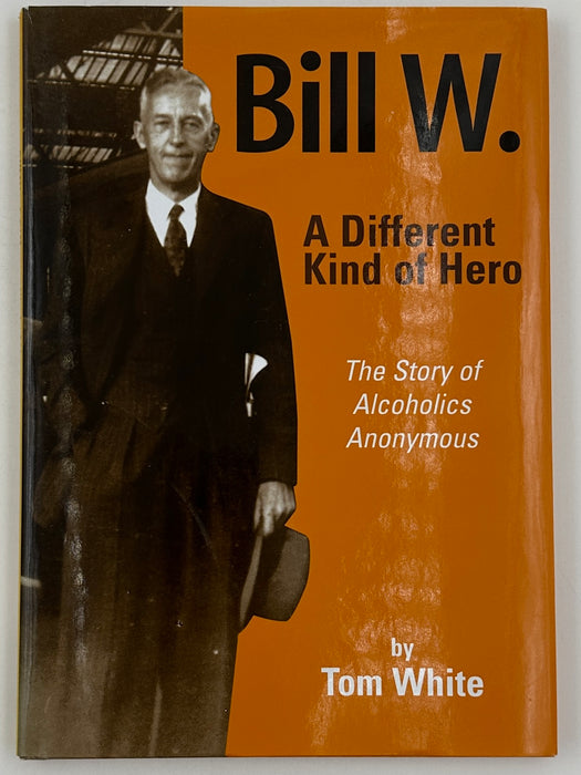 Two Signed Books - Bill W. and Tom White - Second Edition Big Book and Bill W.: A Different Kind of Hero
