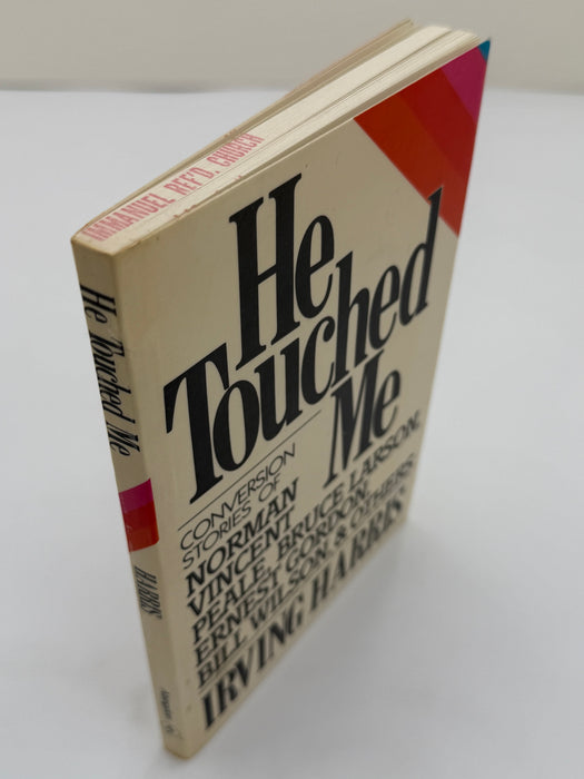 He Touched Me: Conversion Stories of Norman Vincent Peale, Bruce Larson, Ernest Gordon, Bill Wilson & Others