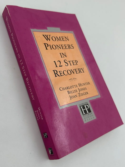 Women Pioneers in Twelve Step Recovery by Charlotte Hunter, Billye Jones, & Joan Zieger