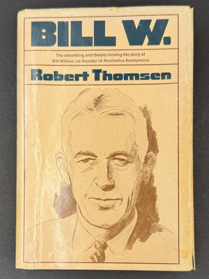 Bill W. by Robert Thomsen — 1975 Fourth Printing | Original Dust Jacket