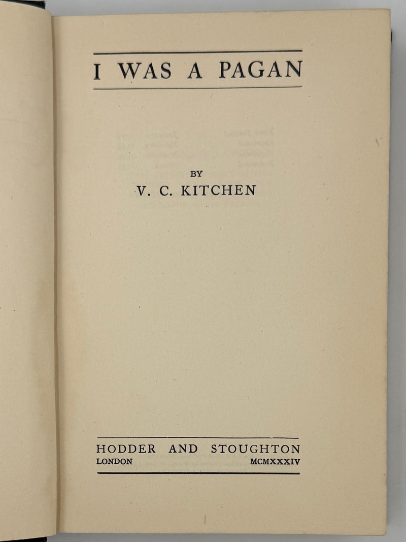 I Was a Pagan — V. C. Kitchen (Hodder & Stoughton) | Fourth Printing — 1937 ODJ
