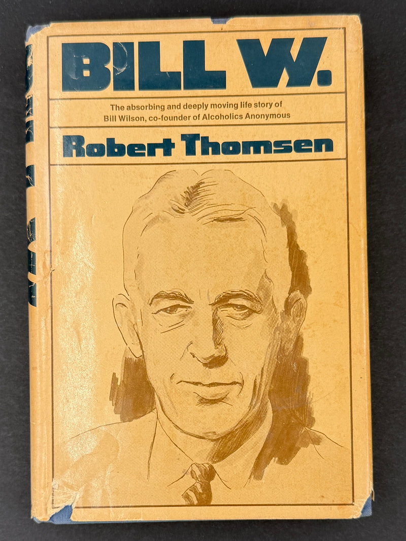 Bill W. by Robert Thomsen - First Printing 1975 - ODJ