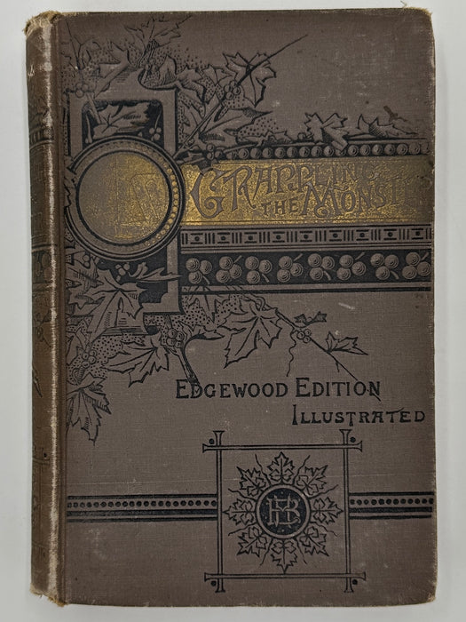 Grappling with the Monster or The Curse and the Cure of Strong Drink by T.S. Arthur - 1877