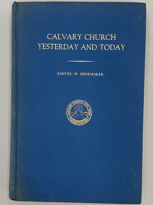 Calvary Church Yesterday and Today by Samuel M. Shoemaker - First Printing - RDJ West Coast Collection