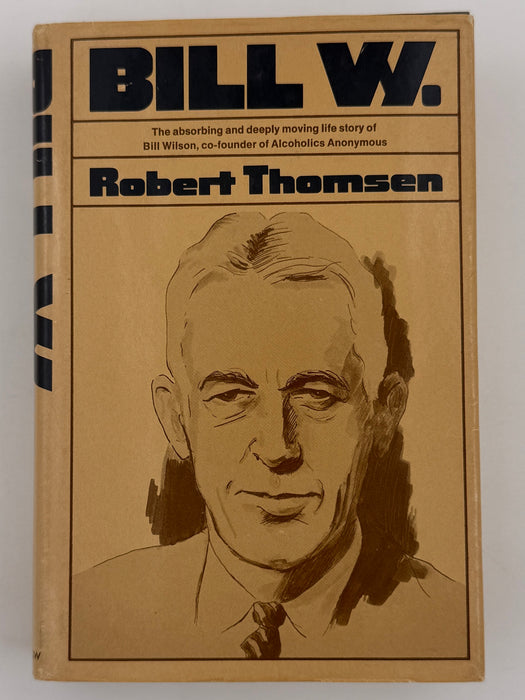 Bill W. by Robert Thomsen - First Printing 1975 - ODJ