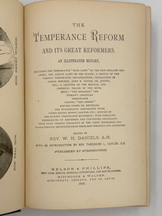 The Temperance Reform and Its Great Reformers: An Illustrated History - Rev. W. H. Daniels, A.M. 1878