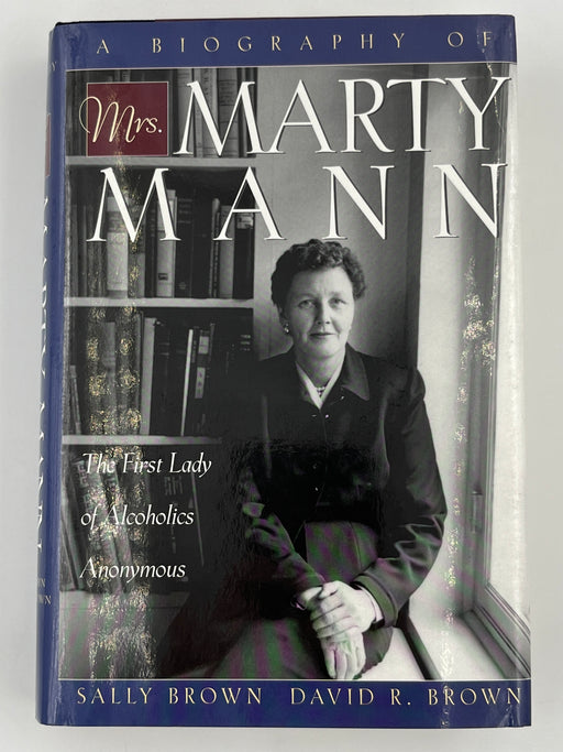 Mrs. Marty Mann: The First Lady of Alcoholics Anonymous by Sally and David Brown from 2001 Recovery Collectibles