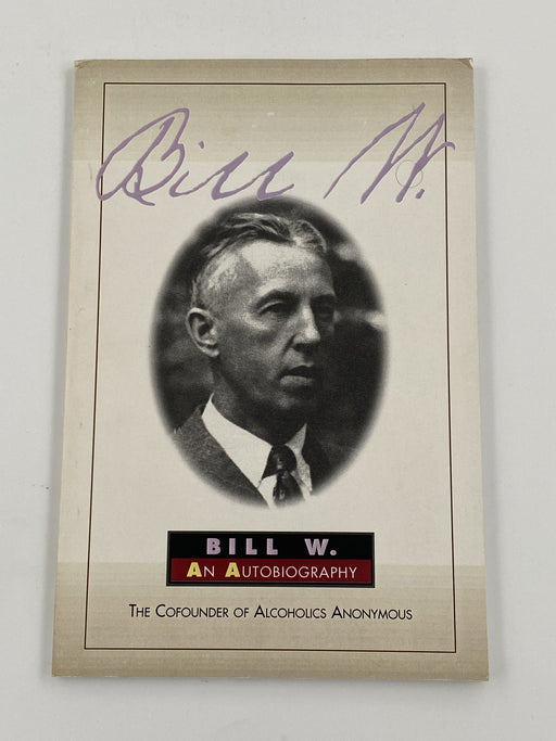Bill W. - An Autobiography - 1st Printing 2000 Recovery Collectibles