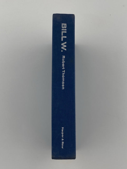Bill W. By Robert Thomsen - First Printing 1975 - ODJ Recovery Collectibles