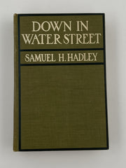 Down In Water Street by Samuel H. Hadley - 13th Edition Recovery Collectibles