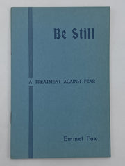 Emmet Fox - Be Still: A Treatment Against Fear - 1941 Recovery Collectibles