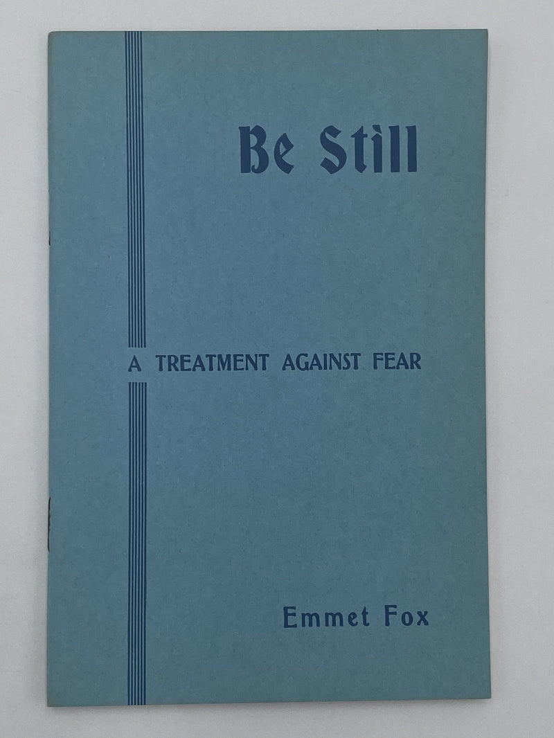 Emmet Fox - Be Still: A Treatment Against Fear - 1941 Recovery Collectibles