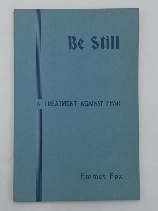 Emmet Fox - Be Still: A Treatment Against Fear - 1941 Recovery Collectibles