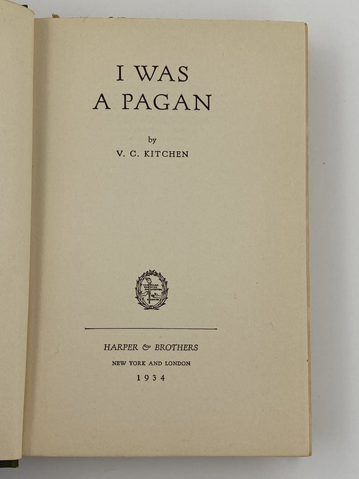 I Was A Pagan by V.C. Kitchen - Second Printing - 1934 Recovery Collectibles