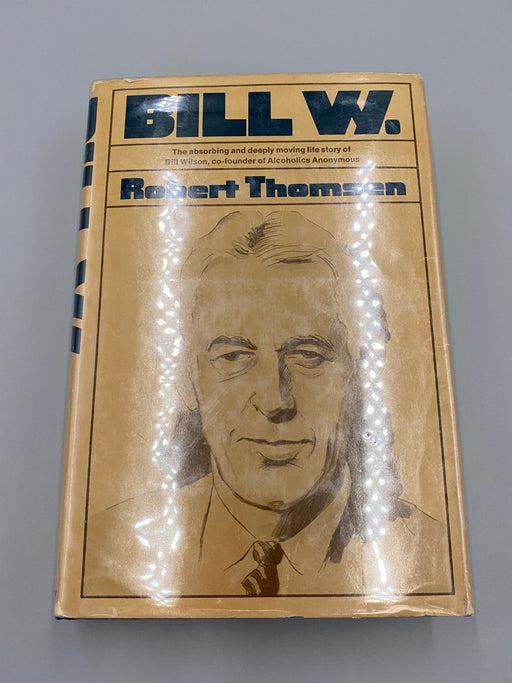Bill W. By Robert Thomsen - First Edition, 1975 - ODJ Recovery Collectibles