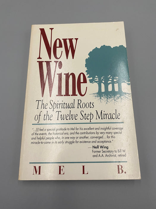 New Wine: The Spiritual Roots of the Twelve Step Movement - 1st Printing SIGNED by Mel B. Recovery Collectibles